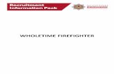WHOLETIME FIREFIGHTER · This recruitment information pack is designed to provide you with as much information as possible, relevant to the role of a Firefighter and the recruitment