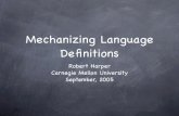 Mechanizing Language Deﬁnitionsrwh/talks/ICFP2005.pdfType inference, equality compilation, pattern compilation, coercive matching. Takes care of the “conveniences” of ML. Formalize