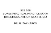 SCB 203 BONE PRACTICAL PRACTICE EXAM #1 DIRECTIONS … · scb 208 bones practical practice exam directions are on next slide! dr. b. zakharov . 1. start “slide show”. 2. each