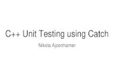 C++ Unit Testing using Catchpoincare.matf.bg.ac.rs/~nemanja_micovic/materijali/... · Writing BDD style tests 2. Module 1: Introducing Catch. Unit test ... A little better –we know