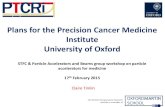 Plans for the Precision Cancer Medicine Institute ...€¦ · Precision Cancer Medicine . 2 22/10/2014 Physically Targeted Robotic Surgery Proton Therapy HIFU Physiologically Targeted