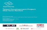 Talent Development Project Mid-Term Revie · 2016-12-14 · The objective of the Mid-Term Review is to provide an assessment of the status of the TDP’s implementation, which could