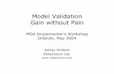 Model Validation Gain without Pain - OMG › news › meetings › workshops › MDA... · than a full MDA final code generation toolset • “Lock in” can be completely avoided