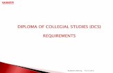 DIPLOMA OF COLLEGIAL STUDIES (DCS) REQUIREMENTS · DIPLOMA OF COLLEGIAL STUDIES . 1. The PCA determines whether a student has integrated all the learning objectives of their program.