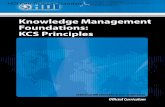 Knowledge Management Foundations: KCS Principles€¦ · Acknowledgements This standard was updated based on KCS v5.3 in 2013 by: John Custy, Founder and Principal Consultant, JPC