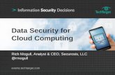 Data Security for Cloud Computingcdn.ttgtmedia.com › rms › editorial › Rich Mogull_Data Decurity for Cl… · events.techtarget.com Rich Mogull, Analyst & CEO, Securosis, LLC