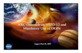 ARC Outreach on HSPD 12 and Mandatory Use of ODINimages.spaceref.com/news/2007/arc.odin.outreach.pdf · Mandatory Use of ODIN The agency Strategic Management Council (SMC) has approved