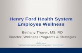 Henry Ford Health System Employee Wellness...2011 – Launch of new vision statement. Traditional Thinking Silos ... – Women’s Health Program pilot – Walking Paths, Aerobics