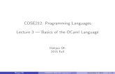 Lecture 3 Basics of the OCaml Languageprl.korea.ac.kr/~pronto/home/courses/cose212/2015/slides/... · 2020-01-30 · Basics of the OCaml Language Expressions and values Names and