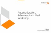 Reconsideration, Adjustment and Void Workshop · October 2, 2017 Reconsideration, Adjustment and Void Workshop 3 Web Portal Providers will have the ability to verify and perform eligibilities