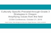 Culturally Specific Prenatal-through-Grade 3 Strategies in ... · Culturally Specific Prenatal-through-Grade 3 Strategies in Oregon: Amplifying voices from the field COSA Conference,