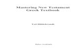 Mastering New Testament Greek Textbook 1.7 (2007)faculty.gordon.edu/hu/bi/ted_hildebrandt/new... · of the words of the biblical text that we will find wisdom. The Scriptures open