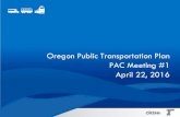 Oregon Public Transportation Plan PAC Meeting #1 March 16 ......Oregon Public Transportation Plan PAC Meeting #1 March 16, 2016 Author: Farncomb, Ryan/PDX Created Date: 4/22/2016 9:52:55