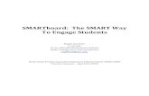 SMARTboard: The SMART Way To Engage Students · of the SMARTboard that coincided with what I was teaching during that lesson. I had to plan ahead of time to research and create a