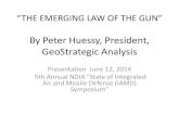 By Peter Huessy, President, GeoStrategic Analysis · “THE EMERGING LAW OF THE GUN” By Peter Huessy, President, GeoStrategic Analysis Presentation June 12, 2014 5th Annual NDIA