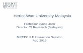 Heriot-Watt University Malaysia...•Heriot-Watt ranked 9th university in the UK and 1st in Scotland for research impact in REF 2014 •Over 80% of our academic staff are engaged in