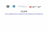 COLLABORATIVE CONVECTIVE FORECAST PRODUCT · 2006-10-06 · 0615 - 0645 0700 0715 09 - 11 - 13 2, 4, 6 hour forecasts 0415 - 0445 0500 0515 07 - 09 - 11 2, 4, 6 hour forecasts ...