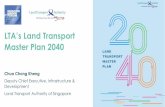 LTA’s Land Transport › upload › iblock › 29f › 29f353d9c3ae1a90… · LTA’s Land Transport Master Plan 2040 Chua Chong Kheng Deputy Chief Executive, Infrastructure & Development