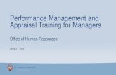Performance Management and Appraisal Training …...Performance Management and Appraisal Training for Managers April 21, 2017 Office of Human Resources Training Objectives • Identify