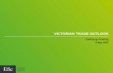 Geelong briefing - Export Finance Australia · VICTORIAN TRADE OUTLOOK Geelong briefing 4 May 2017 IMF: global growth will accelerate to 3.5% in 2017 up from 3.1% in 2016 - Stronger