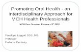 Promoting Oral Health - an Interdisciplinary Approach for ...depts.washington.edu/lend/pdfs/Leggott-Seminar_2-9-15ppt.pdf · Pediatric Dentistry MCH Core Seminar February 9th 2015