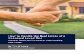 How to Handle the Real Estate of a Deceased Loved One€¦ · issues people find themselves dealing with when handling the real estate portion of the estate. This is not a comprehensive