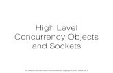 High Level Concurrency Objects and Socketstdesell.cs.und.edu/lectures/java_high_conc_sockets.pdfThread Pools 2 java.util.concurrent.Executors has many static methods to create Executors