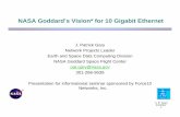 NASA Goddard’s Vision* for 10 Gigabit Ethernet · 10 GE Testing by Bill Fink (GSFC) & Paul Lang (ADNET) 3/23/04 J. P. Gary 3. NASA’S VISION To improve life here, To extend life