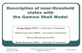 The Gamow Shell Model · Standard Shell Model : usefulness and limitations • Gamow. states : definition and interest • Completeness relations with . Gamow. states • Gamow. Shell