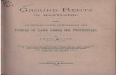 GROUND RENTS - mdhistory.msa.maryland.govmdhistory.msa.maryland.gov › msaref08 › msa_s512_8863 › ground_r… · A treatise on Ground Rents in Maryland, a form of investment