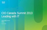 CIO Canada Summit 2013 Leading with IT€¦ · Cisco TelePresence Business Benefits CHALLENGES SOLUTION RESULTS •Comprehensive video infrastructure by both Cisco and Tandberg •Increased