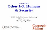 Lecture #21 Other I/O, Humans & Securitykoopman/lectures/ece348/... · Misconception #1: Security Through Obscurity It’s so complicated that we don’t need security! • It took