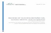 REVIEW OF SUCCESS BEYOND SIX · 1/15/2020  · review of success beyond six; school mental health services act 72 (2019), section e.314.1. january 15, 2020 prepared by the agency