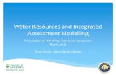 Water Resources and Integrated Assessment Modelling · Water Resources and Integrated Assessment Modelling Presentation at FIDS Water Resources Symposium May 12, 2014 Evan Davies,
