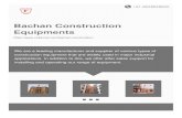 Bachan Construction Equipments...About Us We, “Bachan Construction” have been carrying forward our family business to manufacture and supply an exclusive array of Construction