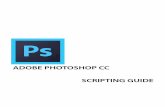 Adobe Photoshop CC Scripting Guide€¦ · 6 1 Introduction About this Manual This manual provides an introduction to scripting Adobe® Photoshop® CC on Mac OS® and Windows®. Chapter