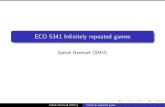 ECO 5341 In nitely repeated gamesfaculty.smu.edu/ozerturk/Infinitely-Repeated-Games.pdf · In nitely Repeated Games Consider the following Prisoners Dilemma C D C 2, 2 -1, 3 D 3,