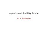 Impurity and Stability Studies - G. Pulla Reddygprcp.ac.in/econtents/Y Padmavathi Impurity and Stability Studies.pdf · substance or excipients or other additives to the drug product.