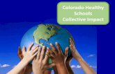 Colorado Healthy Schools · health and wellness equitably for all students and staff. 10 Healthy Schools Collective Impact. 11. Steering Committee Members 12 ... PowerPoint Presentation