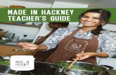 made in hackney teacher ’s guide · millet, buckwheat, freekeh etc. Introduce people to the joys of gram (chickpea) flour, spelt flour, ... We inspire people to cook from scratch