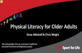 Physical Literacy for Older Adults...Maintain, Manage, Maximize for resilience and durability by design (compression of morbidity- J.F. Fries) • Manage conditions • Maximize physical