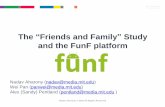 The Friends and Family Study and the FunF platform › conferences › ...mobile...system.pdf · •Using Mobile phones as social sensors •“Living Lab” –Semi-controlled &