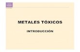 METALES TÓXICOS › ... › 7-metalestoxicos.pdf · metales tÓxicos introducciÓn . clasificaciÓn • contaminantes generales – as pb cd hg • contaminantes ocupacionales –