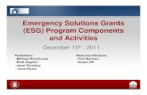 Emergency Solutions Grants (ESG) Program Components(ESG) … Dev/2013 ESG... · 2013-03-28 · Street Outreach • Eligible Program Participants: Unsheltered individuals and Overarching