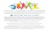 5 tips for a Successful School Fundraiser · 5 tips for a Successful School Fundraiser. 2 Involve your Stakeholders ... Review your school calendar during the planning phase of your