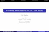 Visualizing and Navigating Source Code Historytmm/courses/533-09/projects/alexb/finalpre… · Visualizing and Navigating Source Code History Alex Bradley CPSC 533C University of