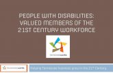 PEOPLE WITH DISABILITIES: VALUED MEMBERS OF THE 21ST … · 2017-08-14 · The Business Case for Hiring Jobseekers with Disabilities Source: Disabilityworks, Chicagoland Chamber of