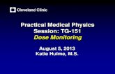 Practical Medical Physics Session: TG-151amos3.aapm.org/abstracts/pdf/77-22539-313436-92755.pdf · 2013-08-05 · Session: TG-151 Dose Monitoring August 5, 2013 Katie Hulme, M.S.