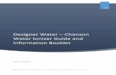Designer Water – Chanson Water Ionizer Guide and ... · 2. Chanson Micro-Clustered Water: Chanson Water ionizer was tested by an independent and prestigious lab and its alkaline