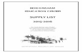 BOB GRAHAM EDUCATION CENTERbgec.dadeschools.net/files/General School Supply List 2015-2016.pdfSharpener with cover . Pack of college ruled lined paper . Colored pens for checking .
